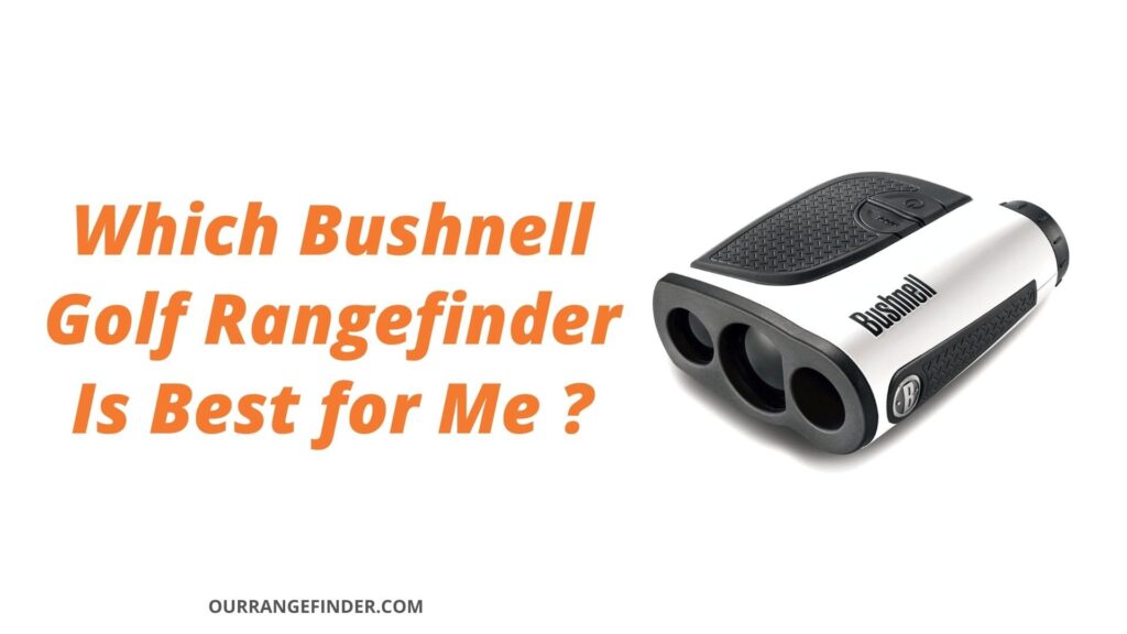 Which Bushnell Golf Rangefinder Is Best for Me