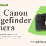 Best Canon Rangefinder Cameras