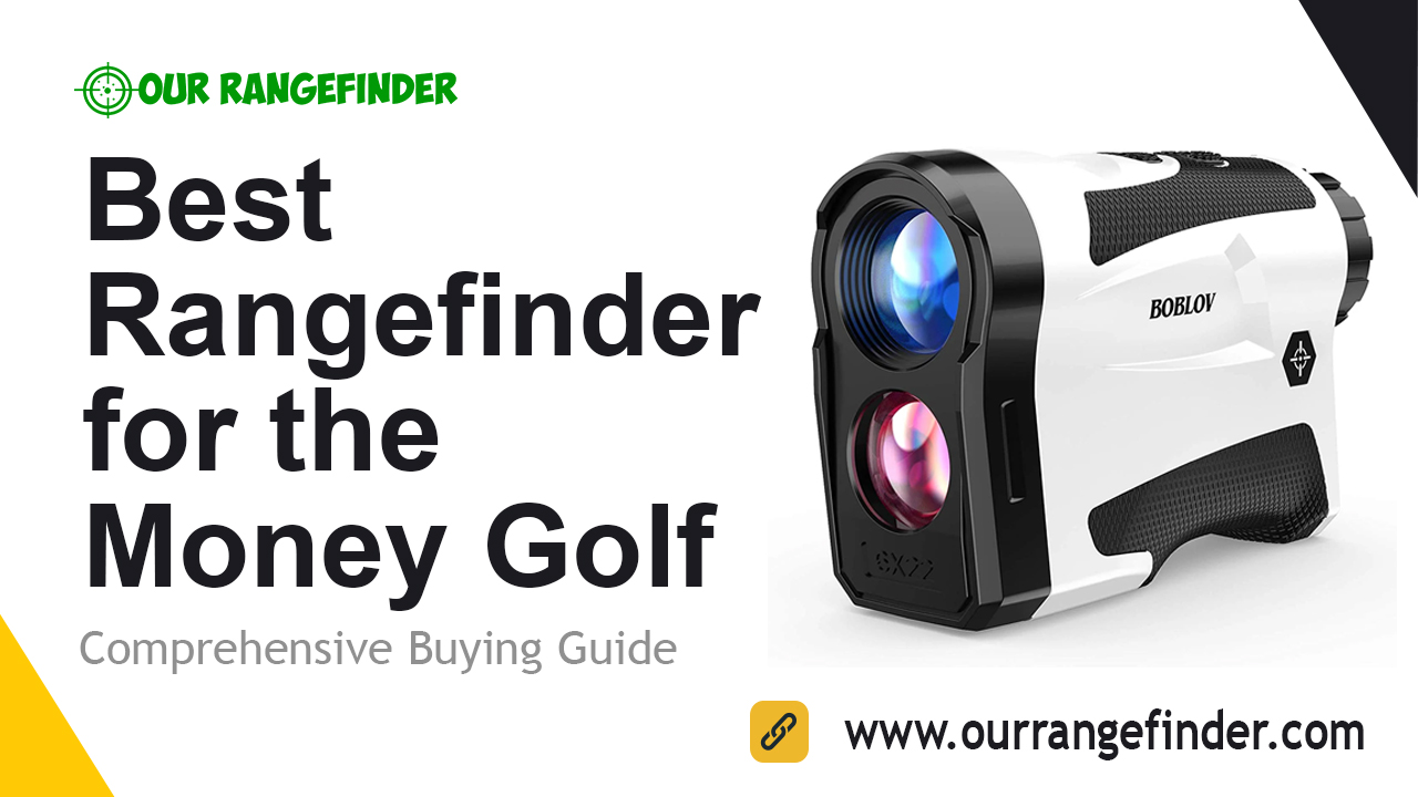 Best Rangefinder for the Money Golf – Comprehensive Buying Guide